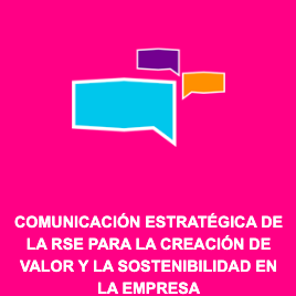 COMUNICACIÓN ESTRATÉGICA DE LA RSE PARA LA CREACIÓN DE VALOR Y LA SOSTENIBILIDAD EN LA EMPRESA