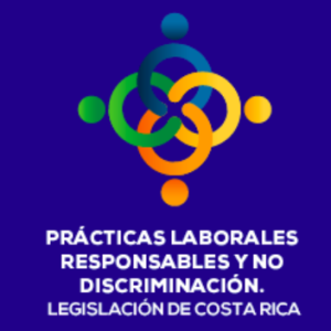 PRÁCTICAS LABORALES RESPONSABLES Y NO DISCRIMINACIÓN. LEGISLACIÓN DE COSTA RICA