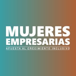 MUJERES EMPRESARIAS, APUESTA AL CRECIMIENTO INCLUSIVO